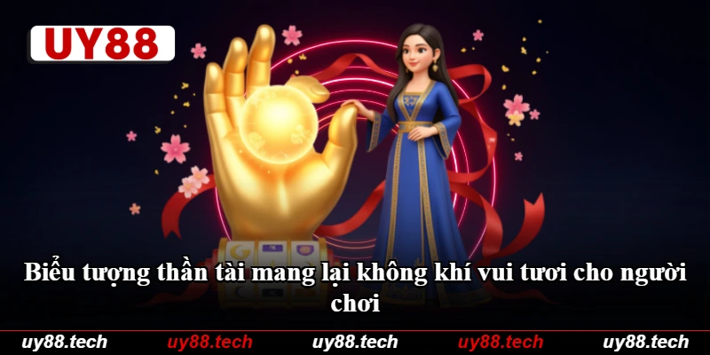 Biểu tượng thần tài mang lại không khí vui tươi cho người chơi Biểu tượng thần tài mang lại không khí vui tươi cho người chơi