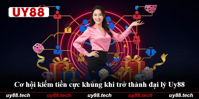 Cơ hội kiếm tiền cực khủng khi trở thành đại lý Uy88