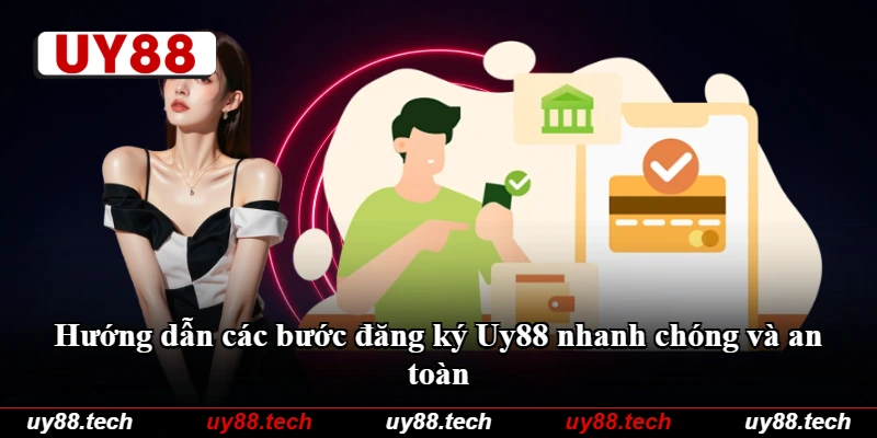 Hướng dẫn các bước đăng ký Uy88 nhanh chóng và an toàn Hướng dẫn các bước đăng ký Uy88 nhanh chóng và an toàn