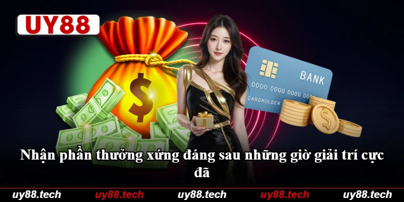 Nhận phần thưởng xứng đáng sau những giờ giải trí cực đã Nhận phần thưởng xứng đáng sau những giờ giải trí cực đã