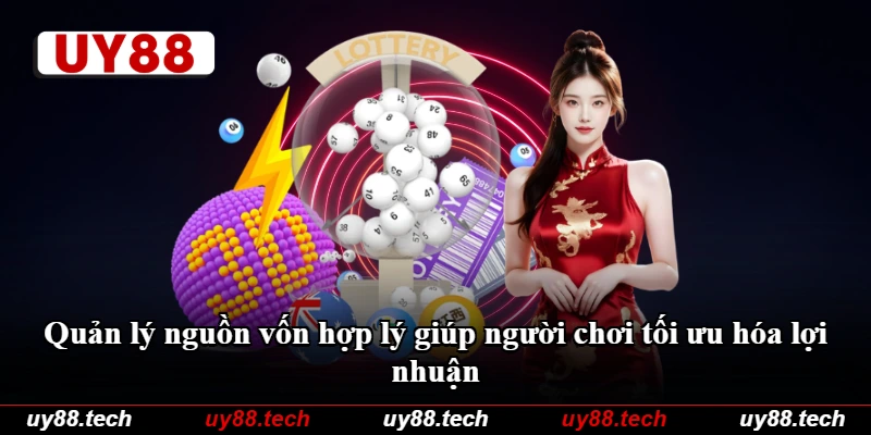 Quản lý nguồn vốn hợp lý giúp người chơi tối ưu hóa lợi nhuận Quản lý nguồn vốn hợp lý giúp người chơi tối ưu hóa lợi nhuận