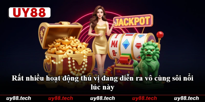 Rất nhiều hoạt động thú vị đang diễn ra vô cùng sôi nổi lúc này Rất nhiều hoạt động thú vị đang diễn ra vô cùng sôi nổi lúc này
