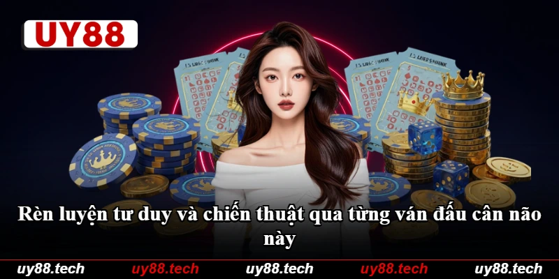 Rèn luyện tư duy và chiến thuật qua từng ván đấu cân não này Rèn luyện tư duy và chiến thuật qua từng ván đấu cân não này