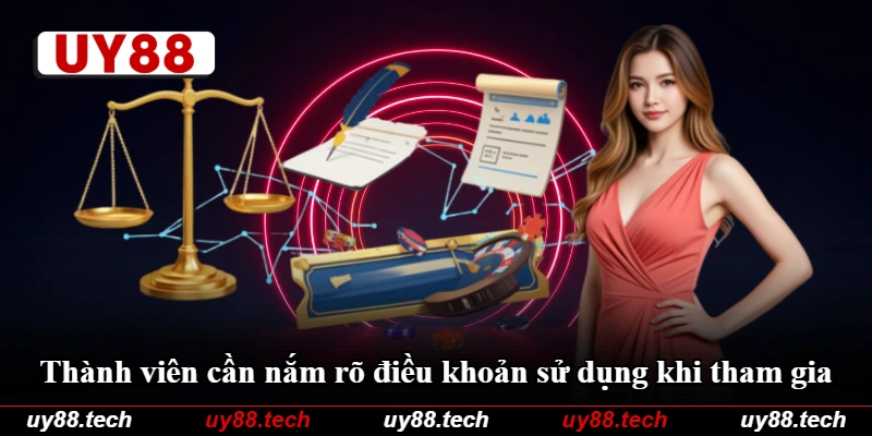 Thành viên cần nắm rõ điều khoản sử dụng khi tham gia Thành viên cần nắm rõ điều khoản sử dụng khi tham gia