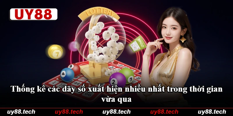 Thống kê các dãy số xuất hiện nhiều nhất trong thời gian vừa qua Thống kê các dãy số xuất hiện nhiều nhất trong thời gian vừa qua