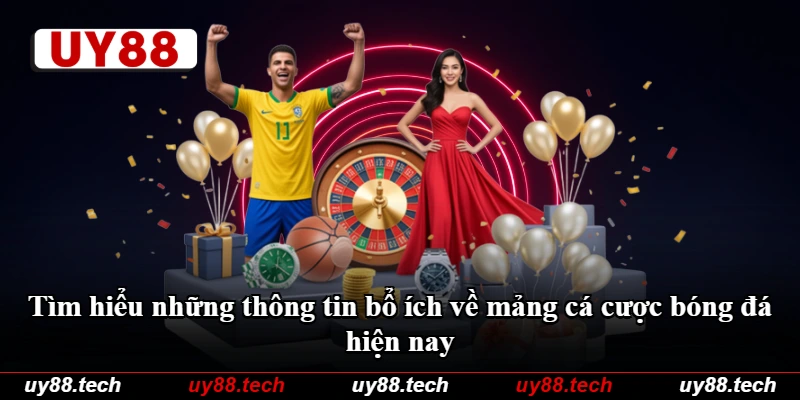 Tìm hiểu những thông tin bổ ích về mảng cá cược bóng đá hiện nay Tìm hiểu những thông tin bổ ích về mảng cá cược bóng đá hiện nay