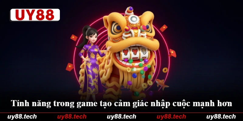 Tính năng trong game tạo cảm giác nhập cuộc mạnh hơn Tính năng trong game tạo cảm giác nhập cuộc mạnh hơn