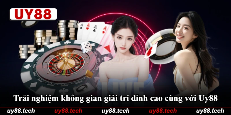 Trải nghiệm không gian giải trí đỉnh cao cùng với Uy88