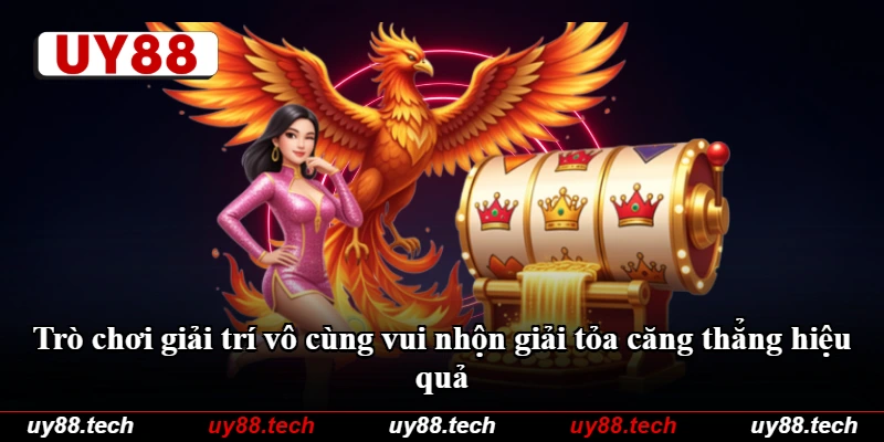 Trò chơi giải trí vô cùng vui nhộn giải tỏa căng thẳng hiệu quả